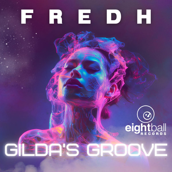 Fred H –  Gilda&apos;s Groove [Eightball Records Digital]