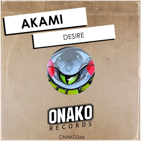 Akami –  Desire [Onako Records]