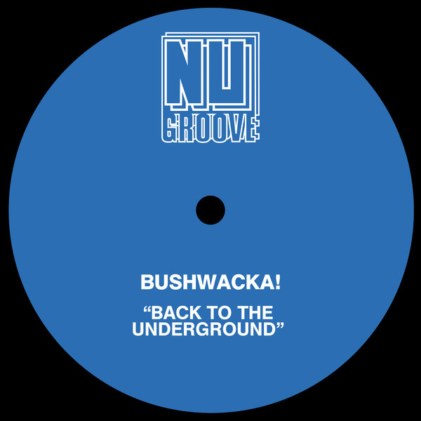 Bushwacka! –  Back To The Underground [Nu Groove Records]