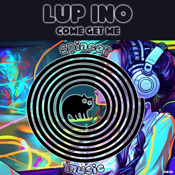 LUP INO –  Come Get Me [SpinCat Music]