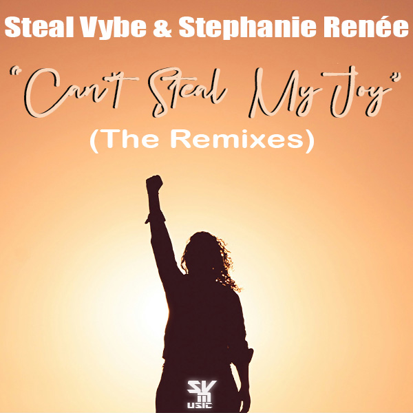 Steal Vybe & Stephanie Renée –  Can&apos;t Steal My Joy (The Remixes) [Steal Vybe]