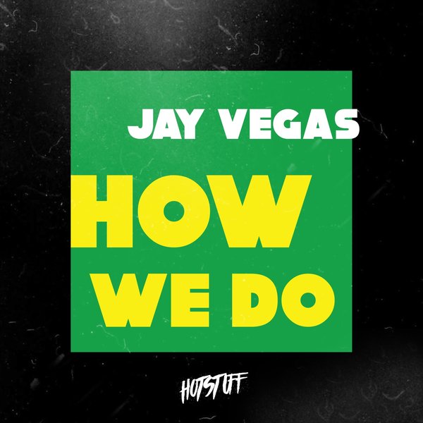 Jay Vegas –  How We Do [Hot Stuff]