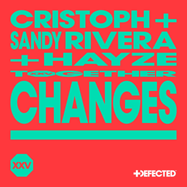 Cristoph, Sandy Rivera, Hayze –  Changes [Defected]