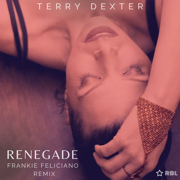 Terry Dexter – Renegade (Frankie Feliciano Remix) [Ricanstruction Brand Limited]