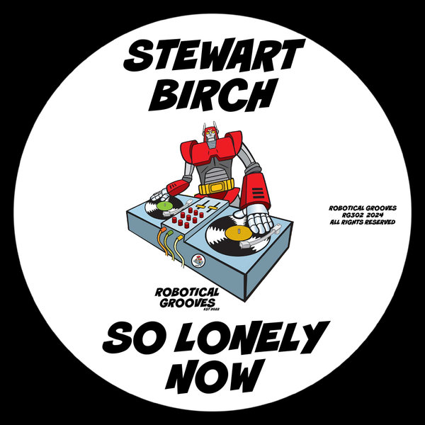 Stewart Birch –  So Lonely Now [Robotical Grooves]