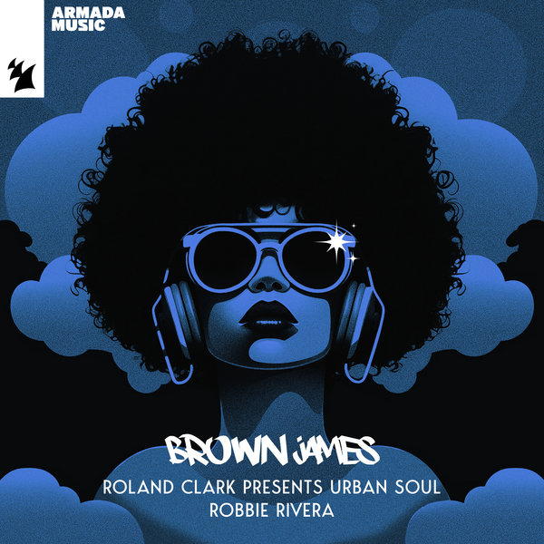 Roland Clark, Urban Soul, Robbie Rivera –  Brown James [Armada Music]