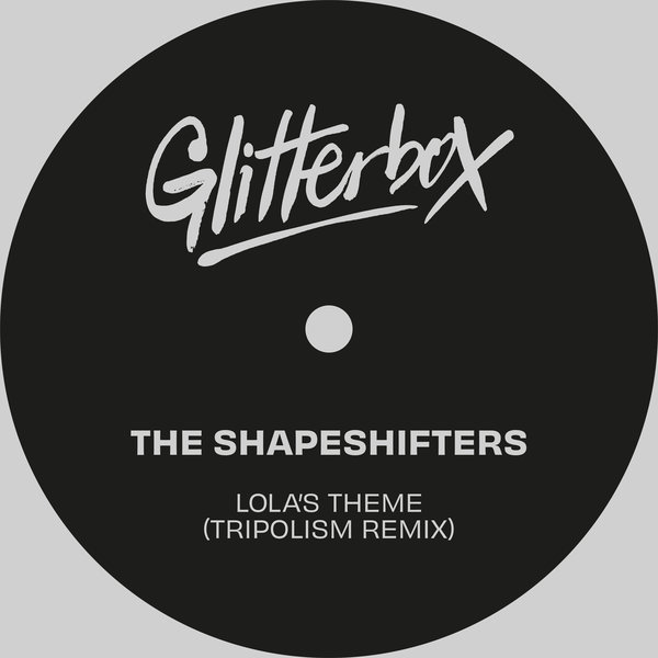 The Shapeshifters, Tripolism – Lola&apos;s Theme [Glitterbox Recordings]