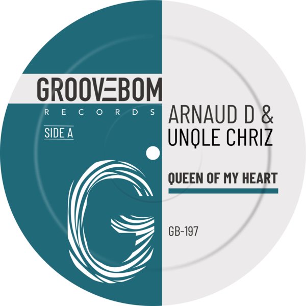 Arnaud D, Unqle Chriz –  Queen Of My Heart [Groovebom Records]