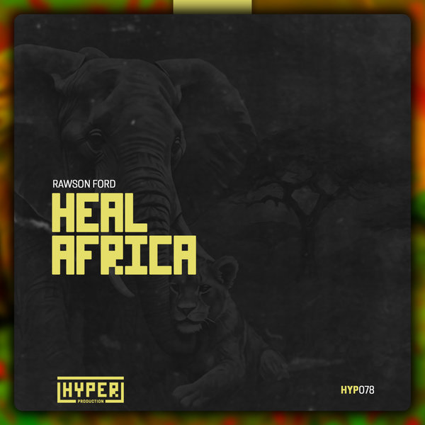 Rawson Ford –  Heal Africa [Hyper Production (SA)]