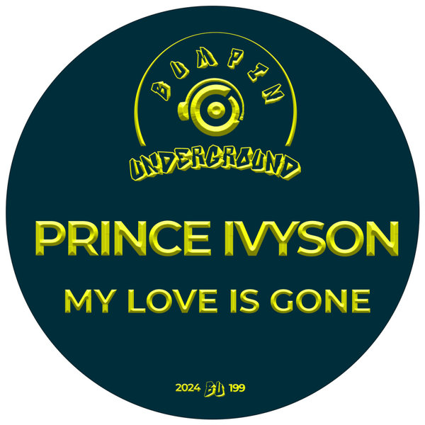 Prince Ivyson –  My Love Is Gone [Bumpin Underground Records]