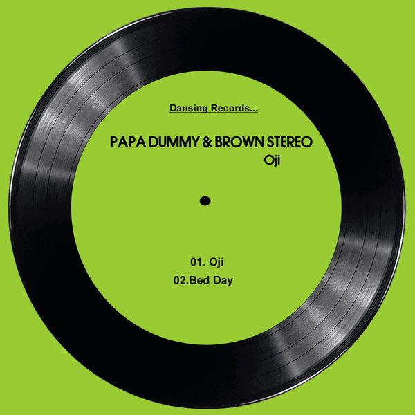 Papa Dummy, Brown Stereo –  Oji [Dansing Records]