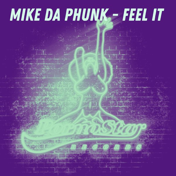 Mike Da Phunk –  Feel It [PornoStar Records (pornostar)]