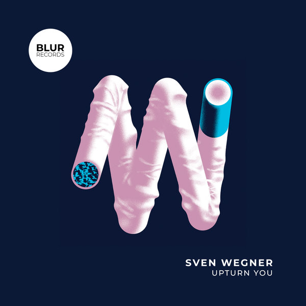 Sven Wegner –  Upturn You [Blur Records]