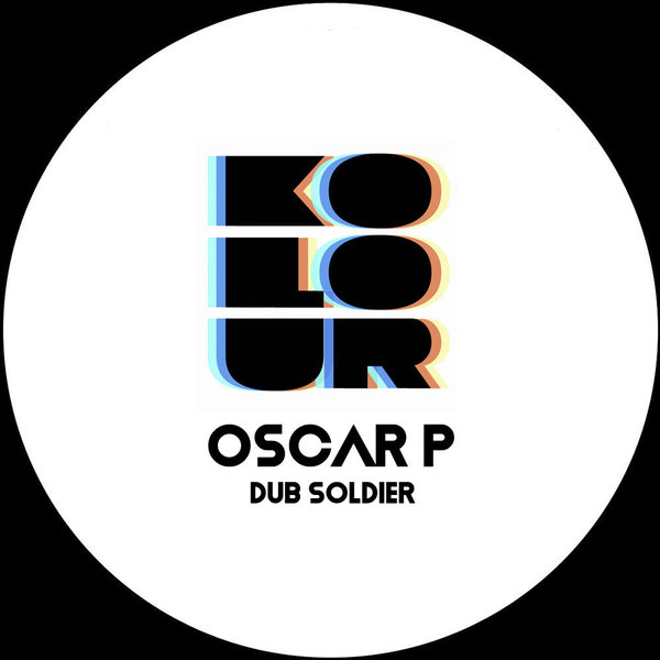 Oscar P –  Dub Soldier [Kolour Recordings]