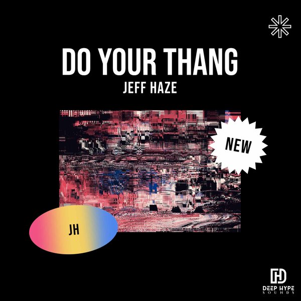 Jeff Haze –  Do Your Thang [Deep Hype Sounds]