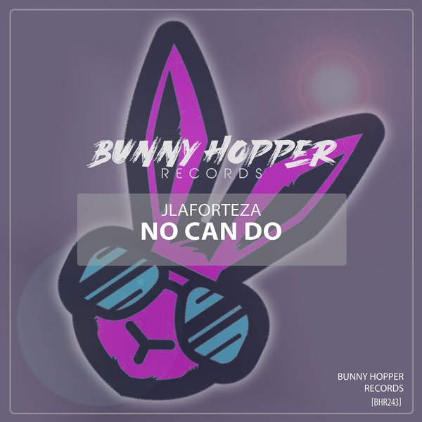 JLaforteza –  No Can Do [Bunny Hopper Records]