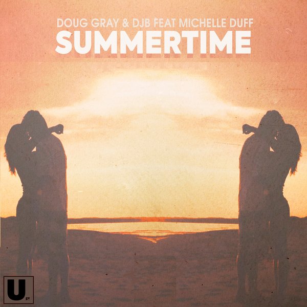 Doug Gray, DJB, Michelle Duff –  Summertime [U.G.E.]