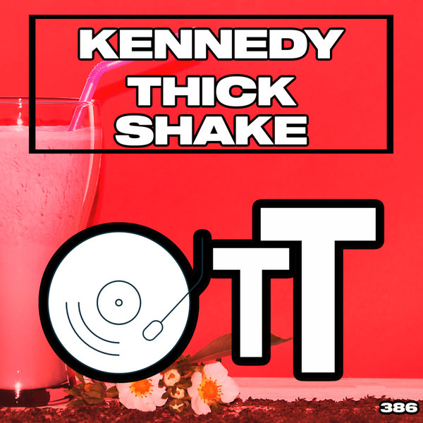 Kennedy –  Thick Shake [Over The Top]