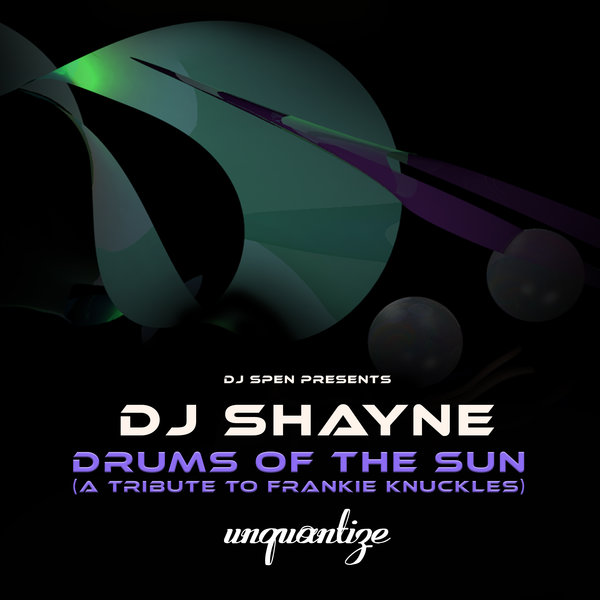 DJ Shayne –  Drums Of The Sun (A Tribute To Frankie Knuckles) [unquantize]