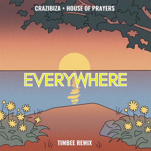 Crazibiza, House of Prayers –  Everywhere ( Timbee Remix ) [PornoStar Records (pornostar)]