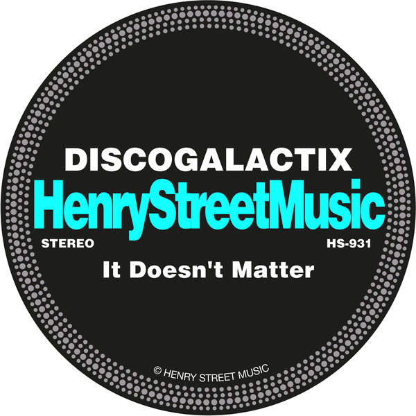 DiscoGalactiX –  It Doesn&apos;t Matter [Henry Street Music]