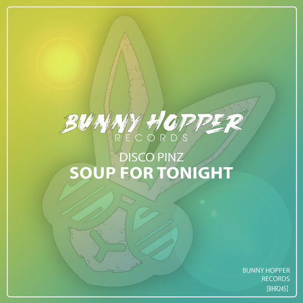 Disco Pinz –  Soup For Tonight [Bunny Hopper Records]