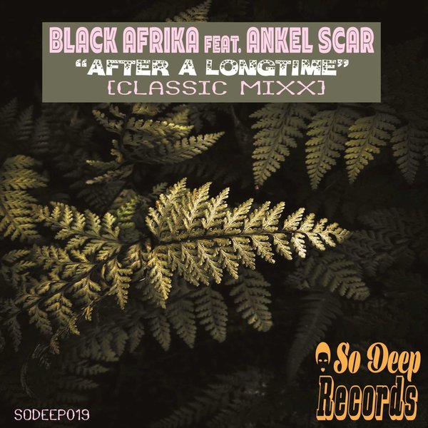 Black Afrika, Ankel Scar –  After A Long Time [So Deep Records]