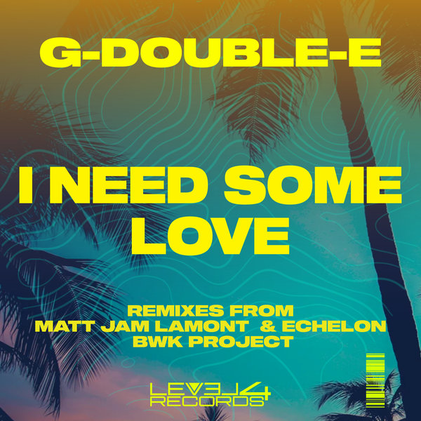 G-Double-E (NL) –  I Need Some Love [Level 4 Records]