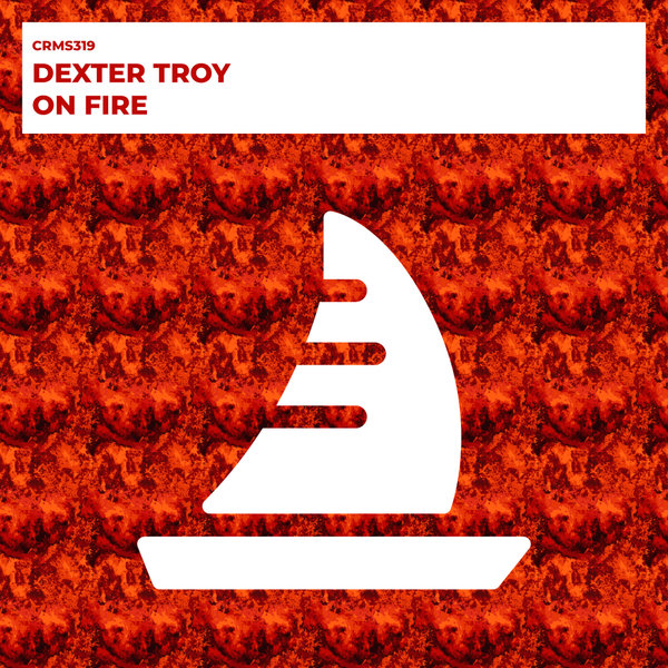 Dexter Troy –  On Fire [CRMS Records]