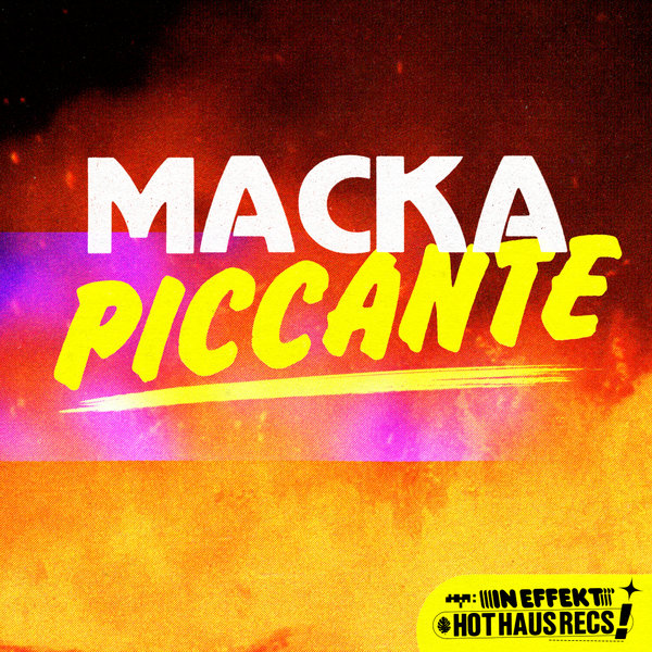 Macka – Piccante [Hot Haus Recs]