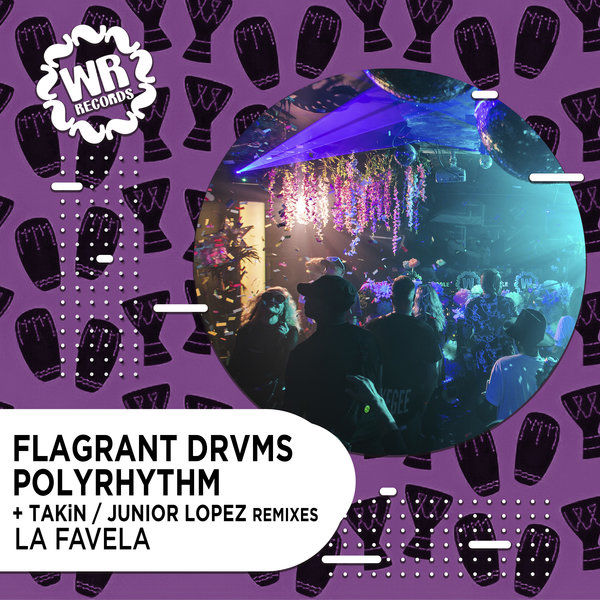 Flagrant Drvms –  La Favela [Wiggle Room Records]