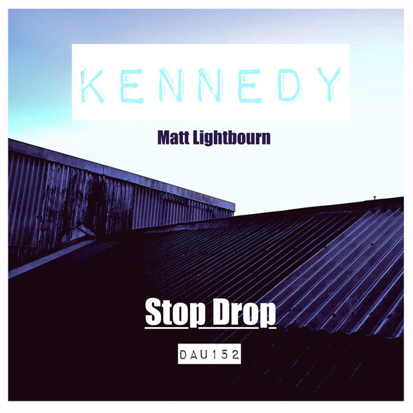 Kennedy, Matt Lightbourn –  Stop Drop [Deep And Under Records]