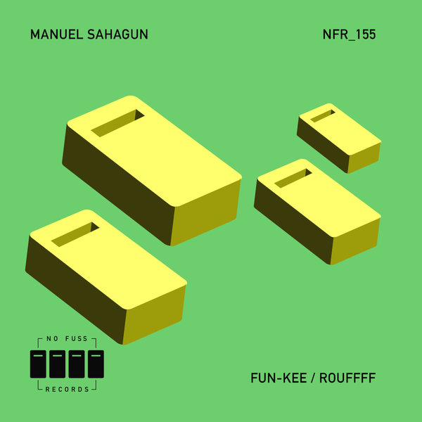 Manuel Sahagun –  Fun-Kee , Roufff [No Fuss Records]