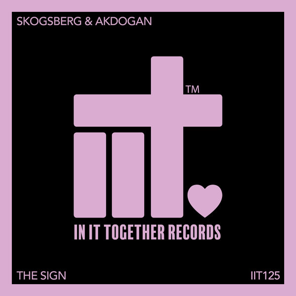 Skogsberg & Akdogan –  The Sign [In It Together Records]