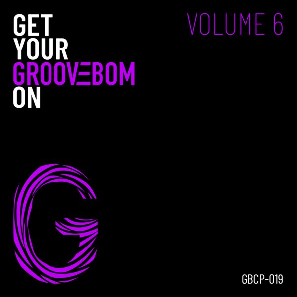 Various Artists – Get Your Groovebom On – Volume 6 [Groovebom Records]