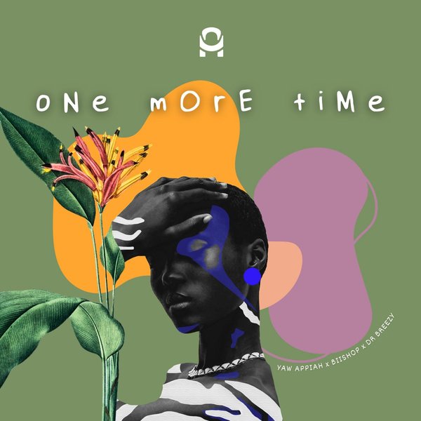 Yaw Appiah, Biishop & Dr Breezy – One More Time [Alema Music Group]