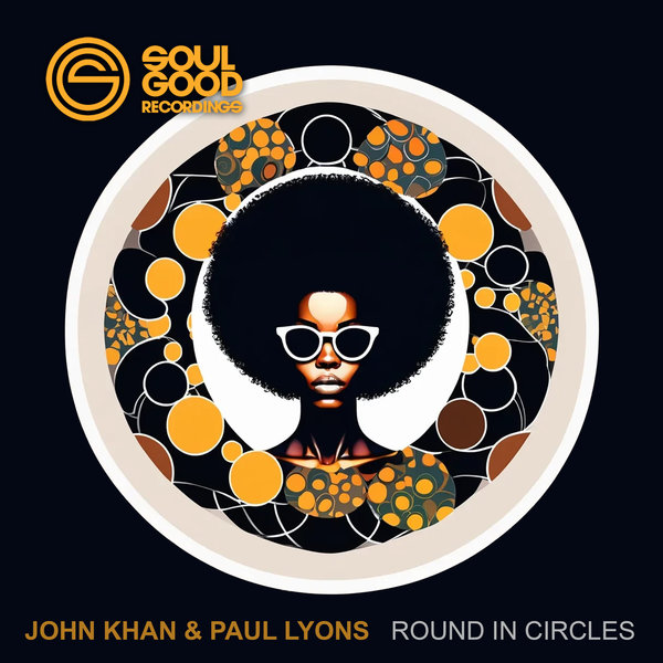 John Khan, Paul Lyons –  Round In Circles [Soul Good Recordings]