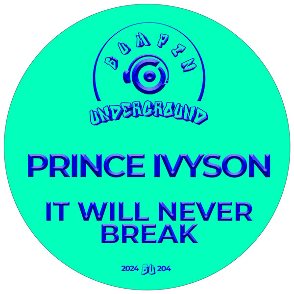 Prince Ivyson – It Will Never Break [Bumpin Underground Records]