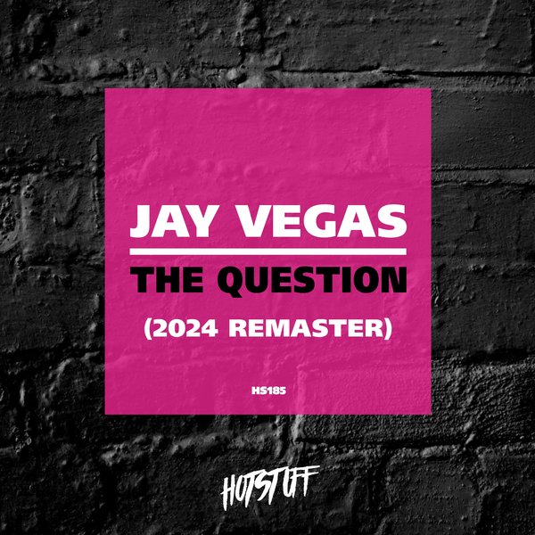 Jay Vegas –  The Question (2024 Remaster) [Hot Stuff]