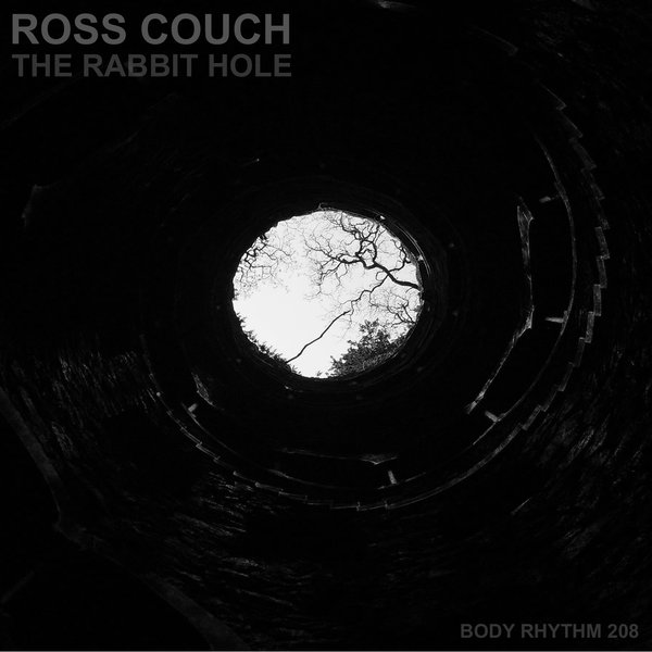 Ross Couch –  The Rabbit Hole [Body Rhythm]