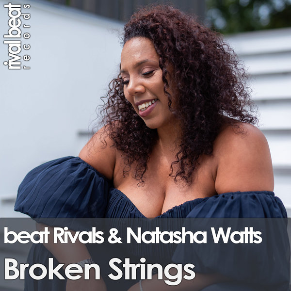 Beat Rivals & Natasha Watts –  Broken Strings [Rival Beat Records]