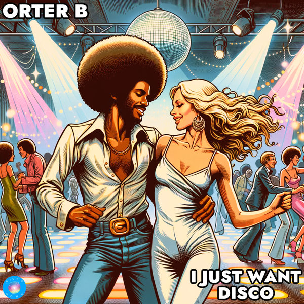 Orter B –  I Just Want Disco [Disco Down]