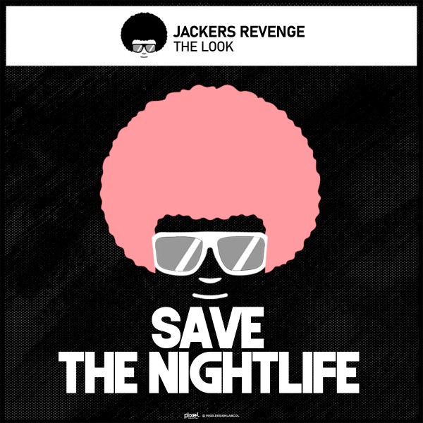 Jackers Revenge –  The Look [Save The Nightlife]