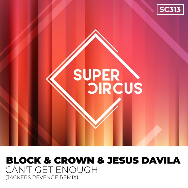 Block & Crown, Jesus Davila –  Can&apos;t Get Enough [Supercircus Records]