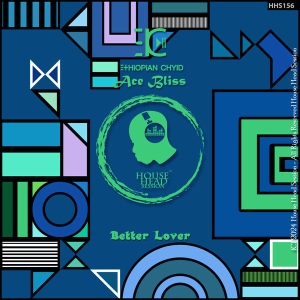 Ethiopian Chyld, Ace Bliss –  Better Lover [House Head Session]