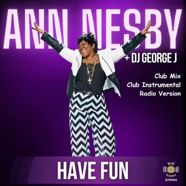 Ann Nesby + DJ George J. –  Have Fun [Big Tribe Records]