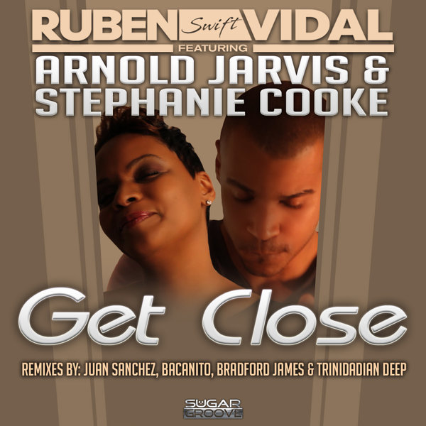 Ruben Vidal, Arnold Jarvis, Stephanie Cooke –  Get Close [Sugar Groove]