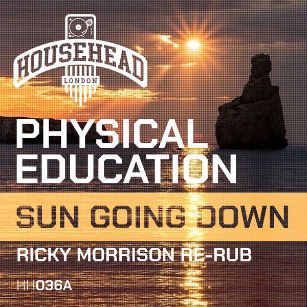 Physical Education – Sun Going Down (Ricky Morrison Edit) [Househead London]