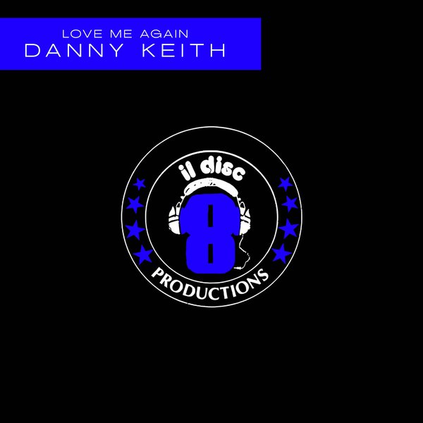 Danny Keith –  Love Me Again [Discotto Productions]