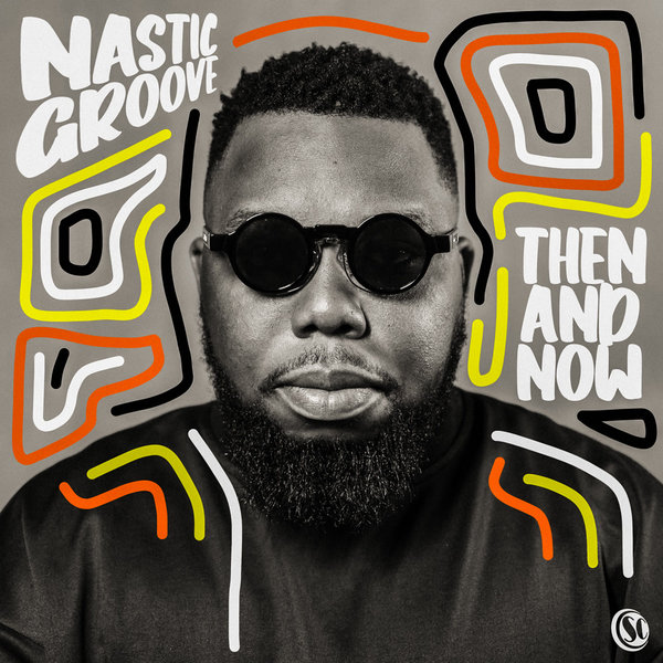 Nastic Groove – Then And Now [Soul Candi Records]